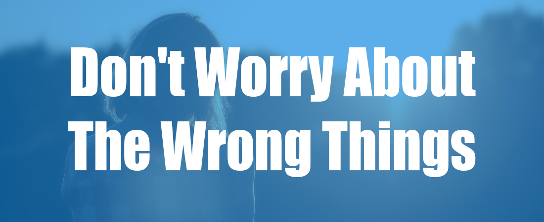 Don’t Worry About The Wrong Things (manufacturing, warehouse, order fulfillment)