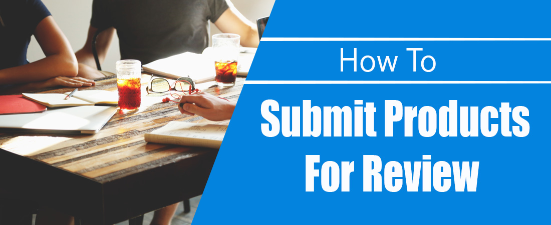 How To Submit Products for Review